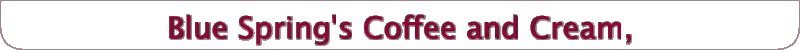 Blue Spring's Coffee and Cream,